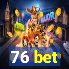 76 bet